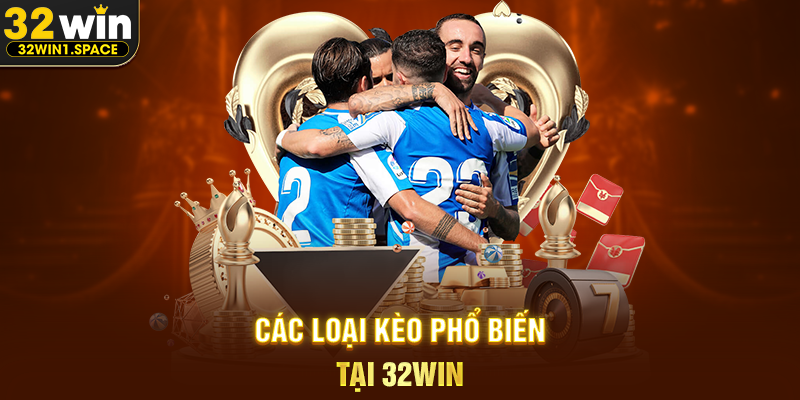 Tỷ lệ kèo nhà cái 32WIN – Góc Nhìn Toàn Diện Giúp Người Chơi Hiểu Rõ Mỗi Trận Đấu 2 Các Loại Kèo Phổ Biến Tại 32WIN