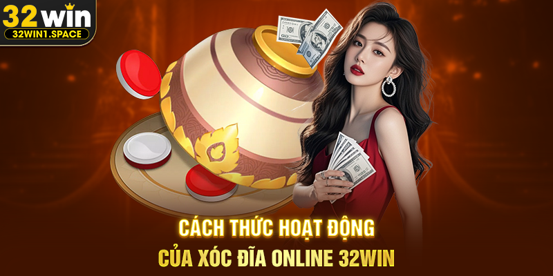 Xóc Đĩa Online 32WIN – Trải Nghiệm Trò Chơi Dân Gian Trong Không Gian Trực Tuyến Hiện Đại 2 Cách Thức Hoạt Động Của Xóc Đĩa Online 32WIN