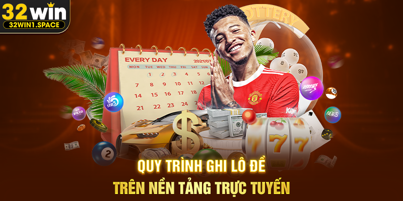 Quy Trình Ghi Lô Đề Trên Nền Tảng Trực Tuyến