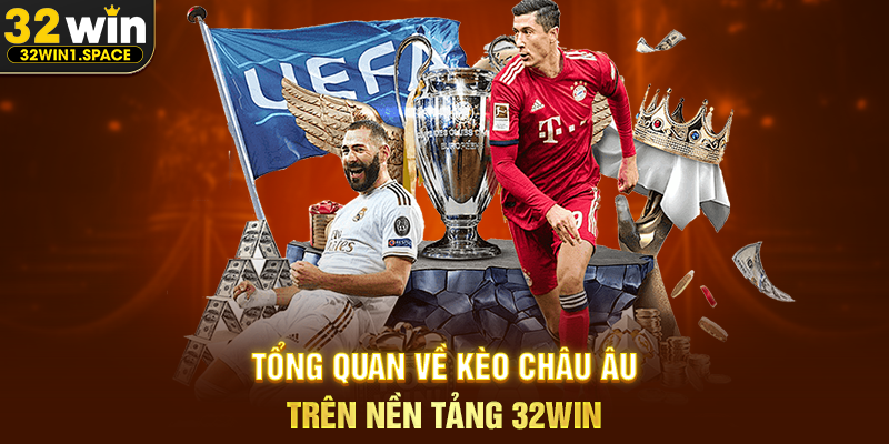 Kèo Châu Âu 32WIN – Góc Nhìn Toàn Diện Về Một Hình Thức Cá Cược Bóng Đá Phổ Biến 1 Tổng Quan Về Kèo Châu Âu Trên Nền Tảng 32WIN