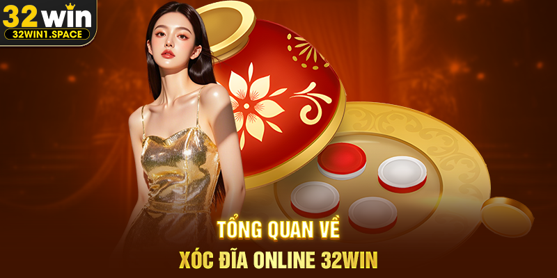 Xóc Đĩa Online 32WIN – Trải Nghiệm Trò Chơi Dân Gian Trong Không Gian Trực Tuyến Hiện Đại 1 Tổng Quan Về Xóc Đĩa Online 32WIN