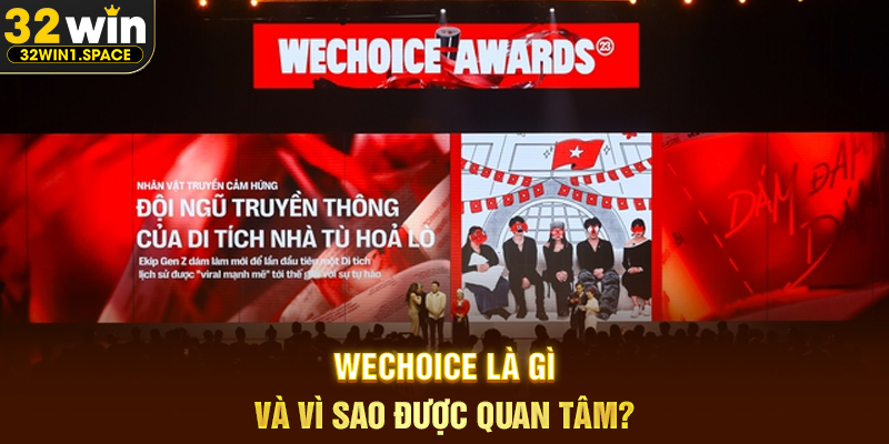 WeChoice – Hành Trình Lan Tỏa Giá Trị Tích Cực Gắn Kết Cộng Đồng Cùng 32WIN 1 WeChoice Là Gì Và Vì Sao Được Quan Tâm?